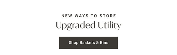 New Ways To Store: Upgraded Utility - Shop Baskets & Bins