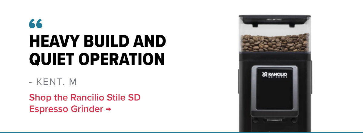 Rancilio Stile SD Espresso Grinder “Heavy build and quiet operation” - Kent. M