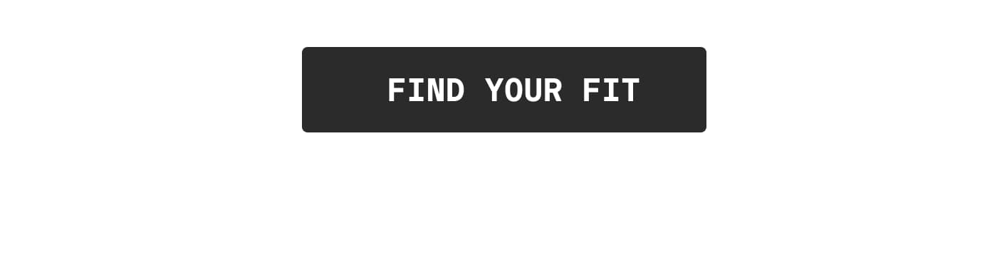 FIND YOUR FIT