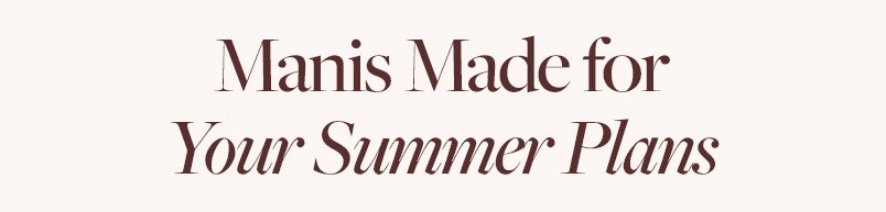 Manis Made For Your Summer Plans