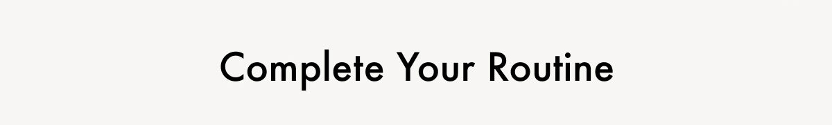 Complete Your Routine