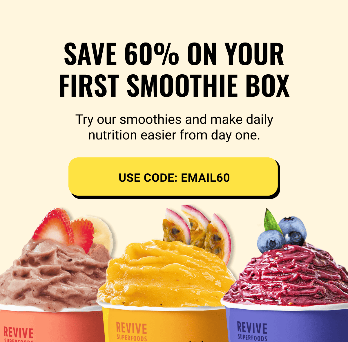 Save 60% on your first smoothie box | Use Code: EMAIL60