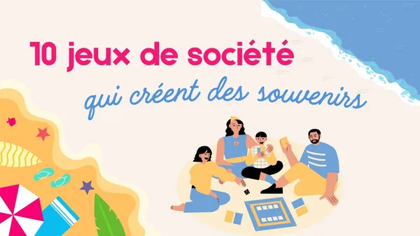 Soirées d’été en famille : 10 jeux qui créent des souvenirs
