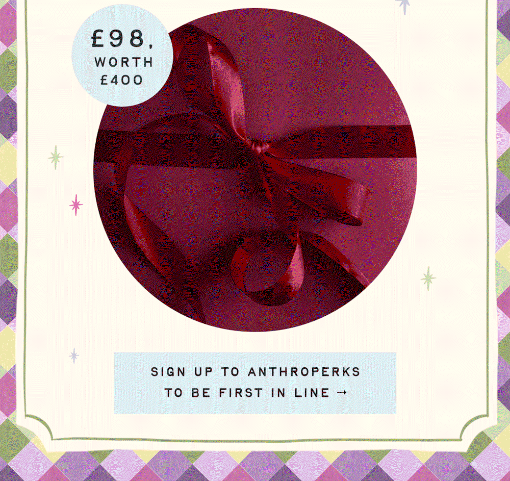 Sign up to AnthroPerks to be first in line >
