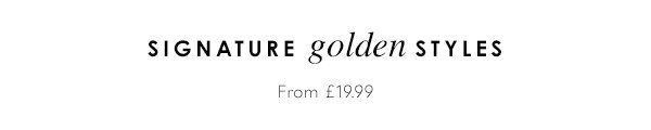 Signature golden styles
