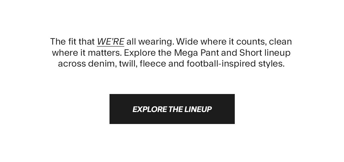 Explore The Mega Pant + Short Lineup
