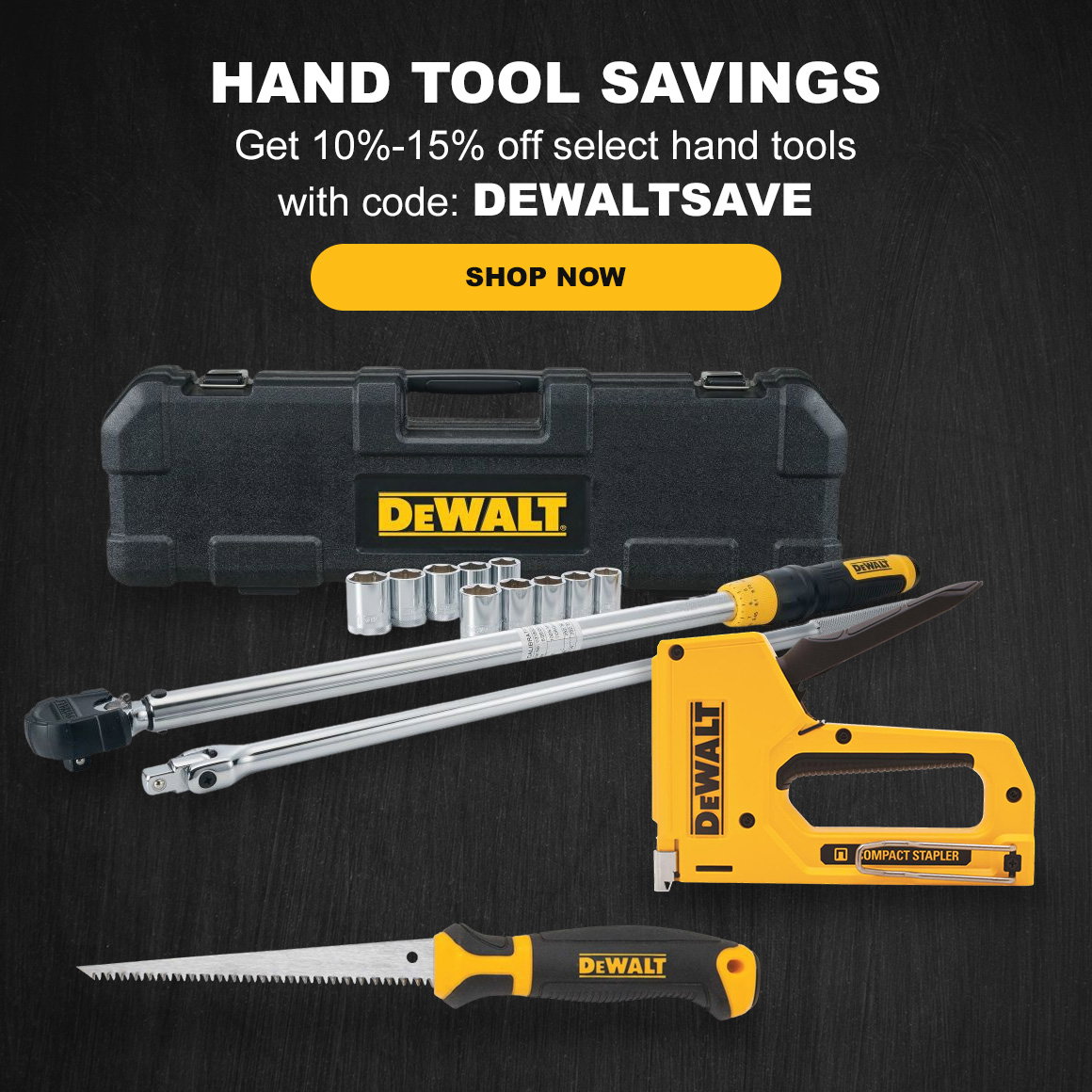 HAND TOOL SAVINGS | Get 10%-15% off select hand tools with code: DEWALTSAVE | Shop Now