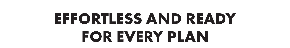 Effortless And Ready For Every Plan