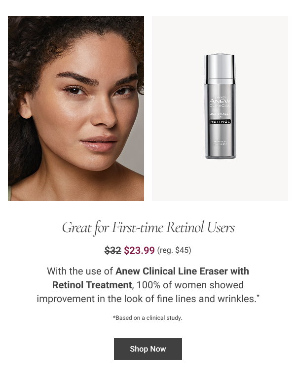 Great for First-time Retinol Users Great for First-time Retinol Users Shop Now *Based on a clinical study. 