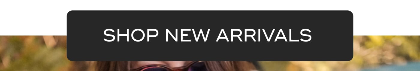 SHOP NEW ARRIVALS