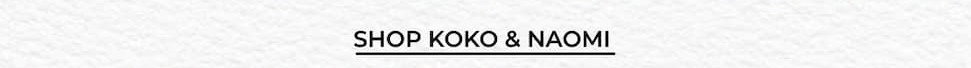 Shop Koko and Naomi