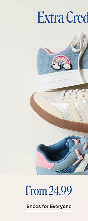 Extra credit touches. Various pairs of sneakers.

From 24.99 shoes for everyone. Shop now. Various pairs of sneakers.