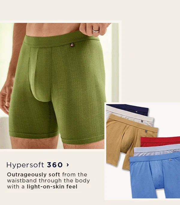 Hypersoft 360 / Outrageously soft from the waistband through the body with a light-on-skin feel