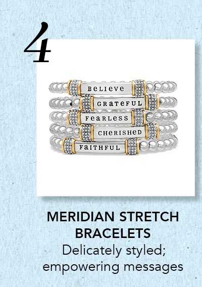 Four: Meridian Stretch Bracelets - Delicately styled; empowering messages.