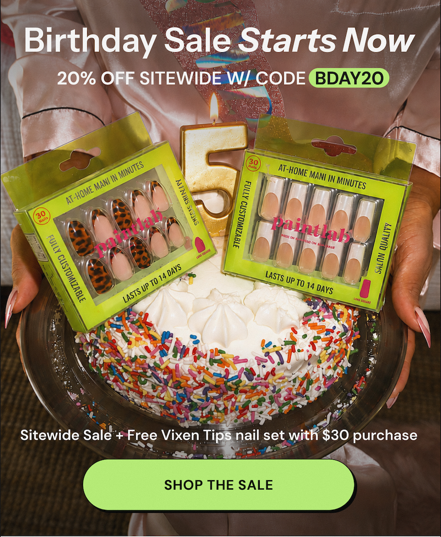 Birthday Sale Starts Now  20% Off Sitewide w/ Code BDAY20. Sitewide Sale + Free Vixen Tips nail set with $30 purchase. Shop the Sale 