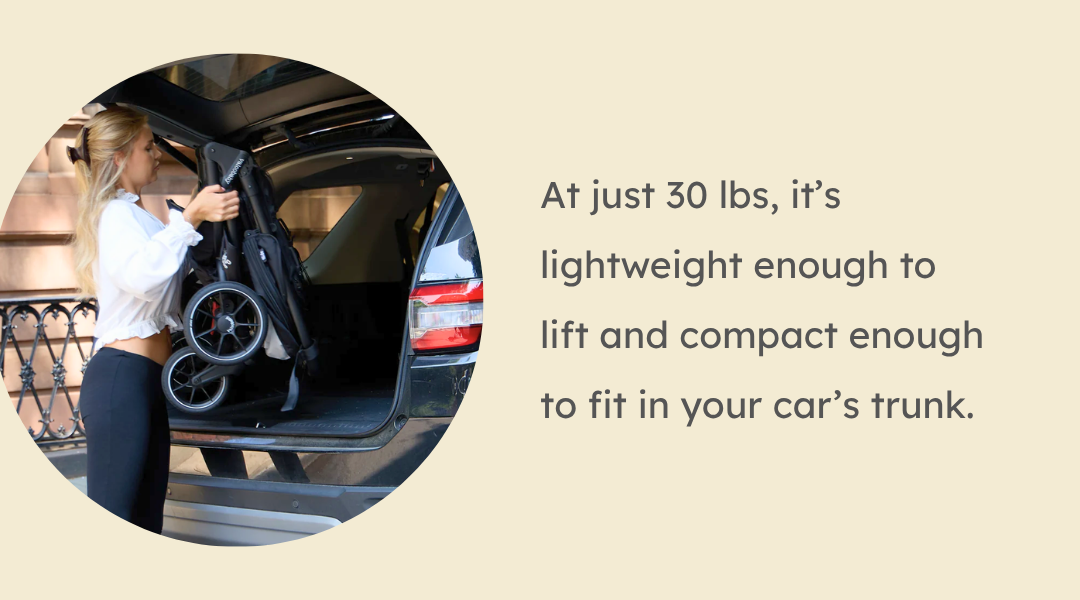 At just 30 lbs, it’s lightweight enough to lift and compact enough to fit in your car’s trunk.