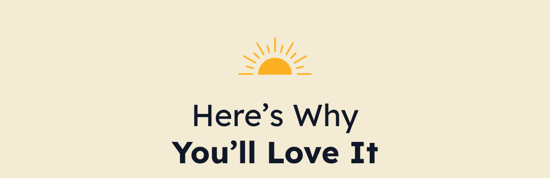 Here's Why You'll Love It