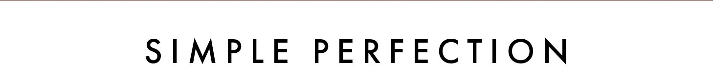 Simple Perfection