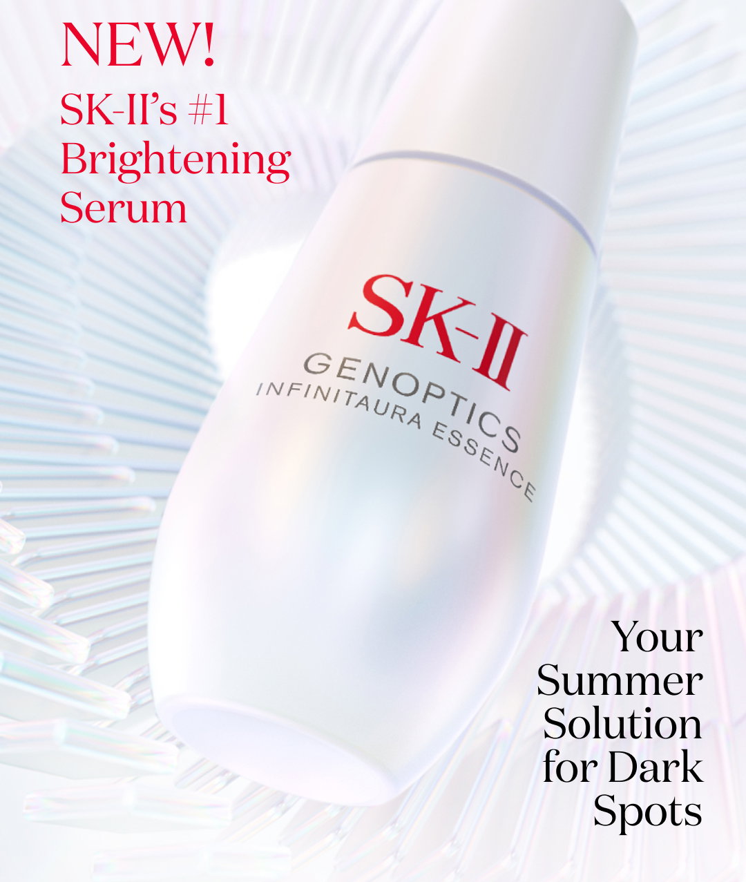 New! SK-II's #1 brightening serum  SK-II Genoptics Infinitaura Essence  Your summer solution for dark spots