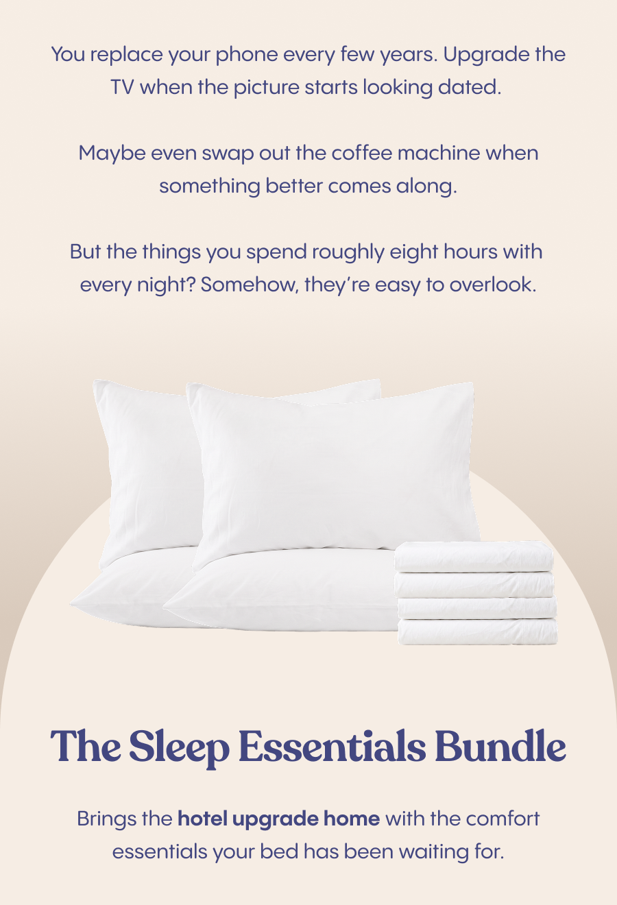 The Sleep Essentials Bundle: Brings the hotel upgrade home with the comfort essentials your bed has been waiting for.