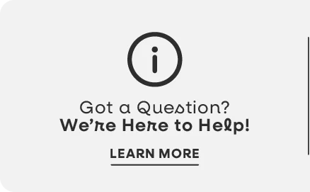 Got A Question? We're Here To Help!