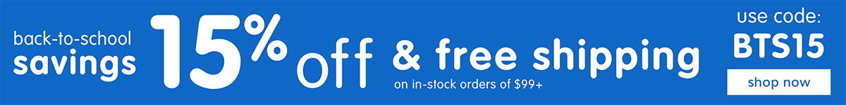 Back-to-School Savings: 15% Off & Free Shipping on in-stock orders of $99+ | Use Code: BTS15 - SHOP NOW