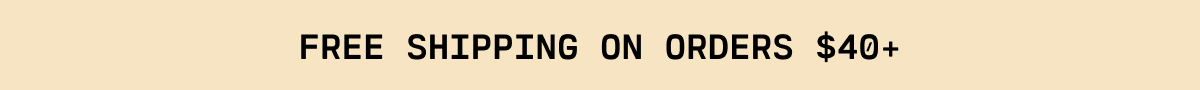 Free Shipping on Orders $40+