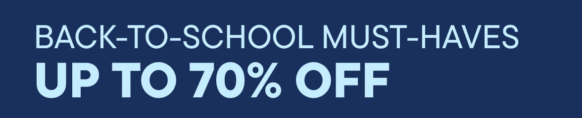 Up 70% off Back-To-School Must-Haves