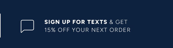 Sign up for texts & get 15% off your next order