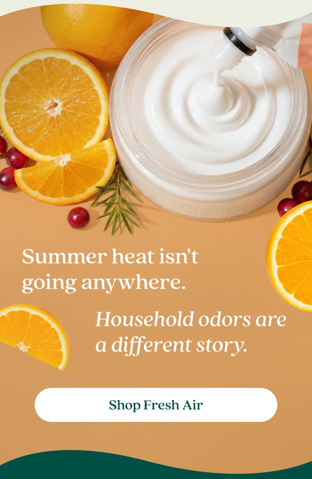 Summer heat isn't going anywhere. Household odors are a different story. Shop Fresh Air