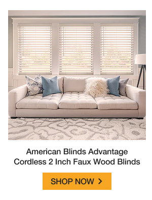 American Blinds Advantage Cordless 2 Inch Faux Wood Blinds | SHOP NOW >