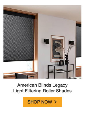 American Blinds Legacy Light Filtering Roller Shades | SHOP NOW >