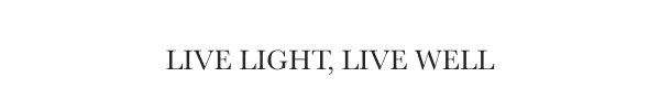 Live Light, Live Well