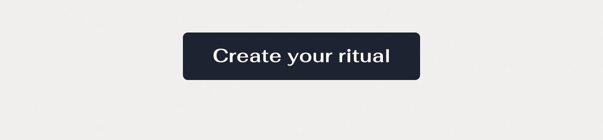 Create your ritual