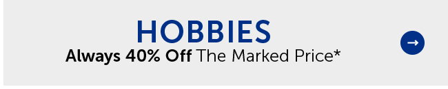 Hobbies - Always 40% Off The Marked Price*
