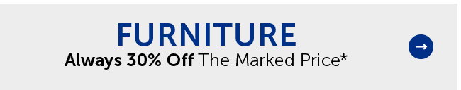 Furniture - Always 30% Off The Marked Price