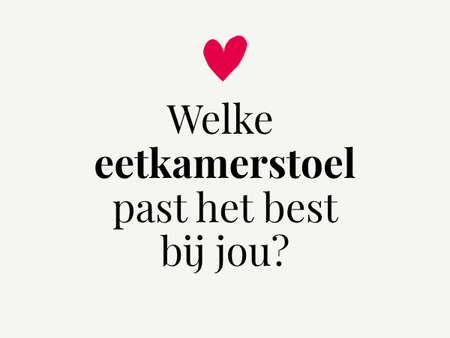 Welke eetkamerstoel past het best bij jou?