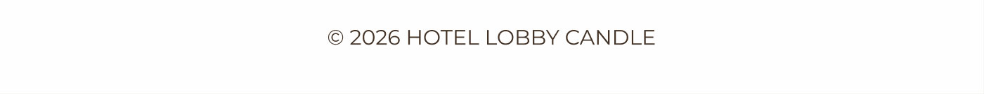 © 2026 HOTEL LOBBY CANDLE
