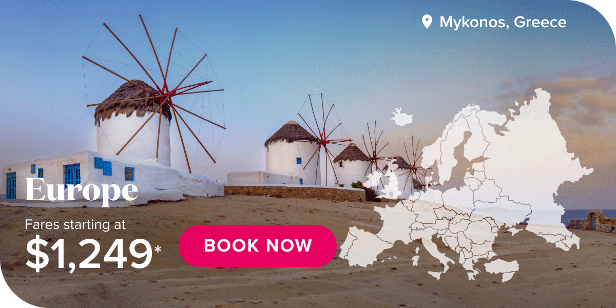 Europe fares starting at $1,249*. Book now.
