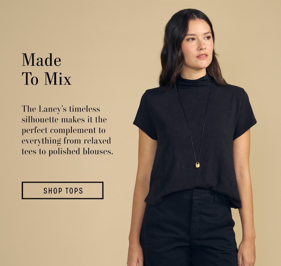 Image shows a model wearing the Savi Tee in Black. Text reads: Made to Mix. The Laney's timeless silhouette makes it the perfect complement to everything from relaxed tees to polished blouses.