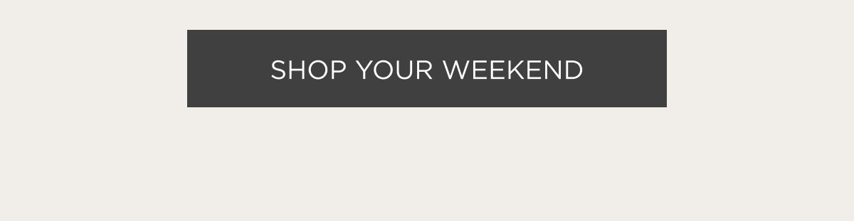 Shop Your Weekend