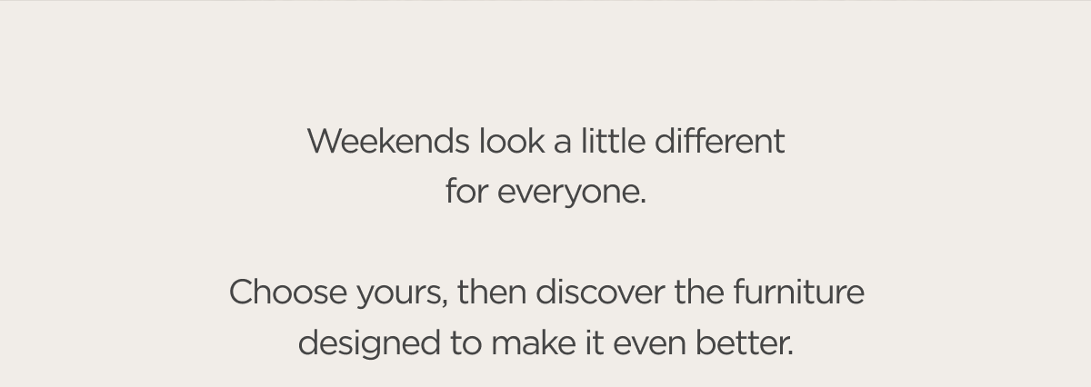 Weekends look a little different for everyone