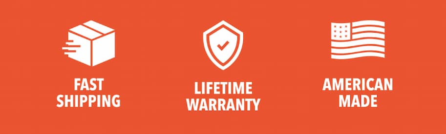 Fast shipping, lifetime warranty, made in America