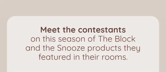 Meet the contestants on The Block and the Snooze products they featured in their rooms.