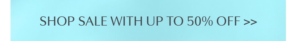 SHOP SALE WITH UP TO 50% OFF >>