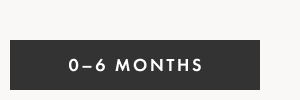 0-6 MONTHS