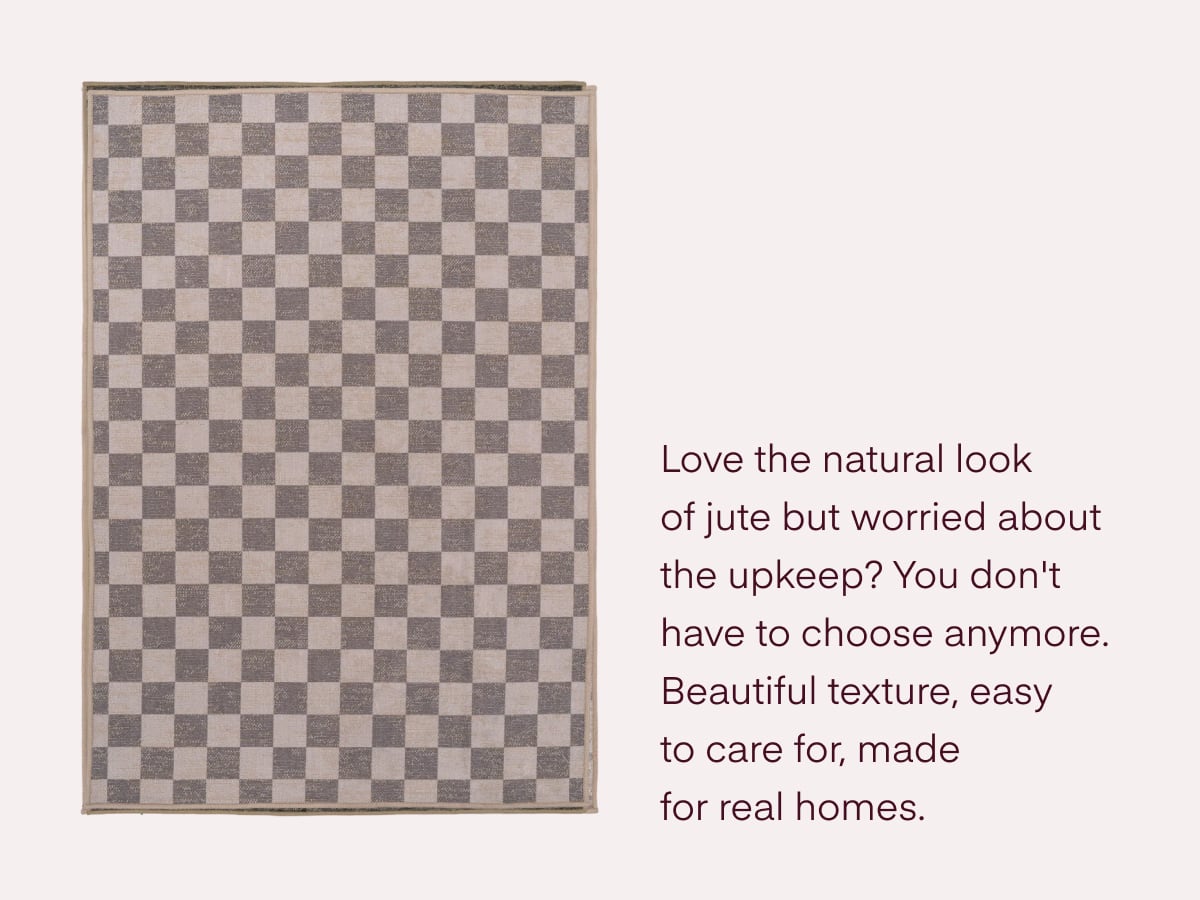 Love the natural look of jute but worried about the upkeep? You don't have to choose anymore. Beautiful texture, easy to care for, made for real homes.