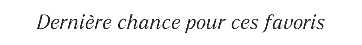 Dernière chance pour ces favoris