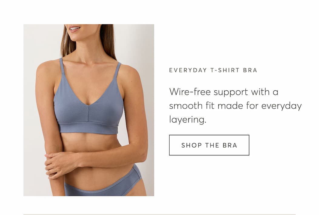 Wire-free support with a smooth fit made for everyday layering. | Shop The Bra