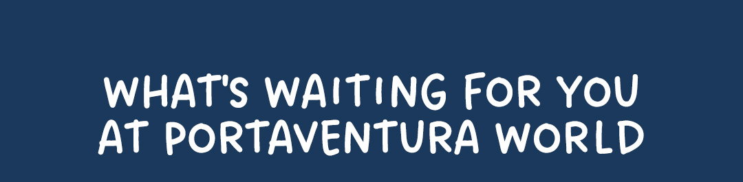What's waiting for you at PortAventura World
